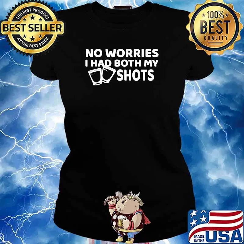 No Worry I've Had Both My Shots T-Shirt Ladies tee