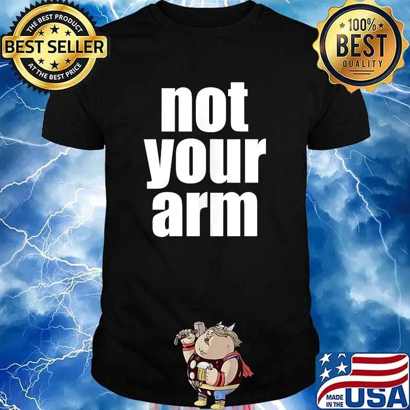 Not Your Arm Vaccine Freedom Anti-Vax T-shirt
