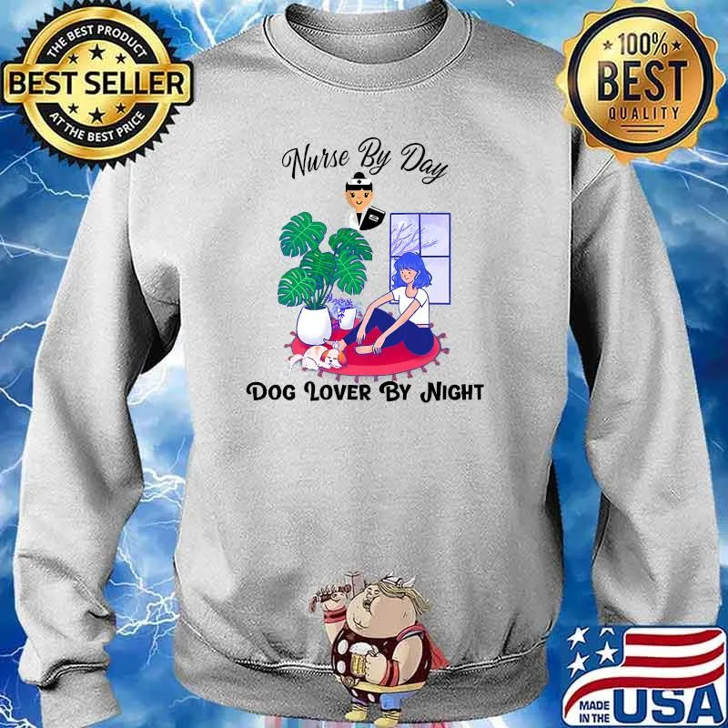 Nurse By Day Dog Lover By Night T-Shirt Sweater