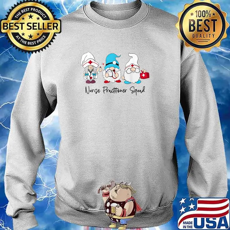 Nurse Practitioner Squad Three Gnome T-Shirt Sweater