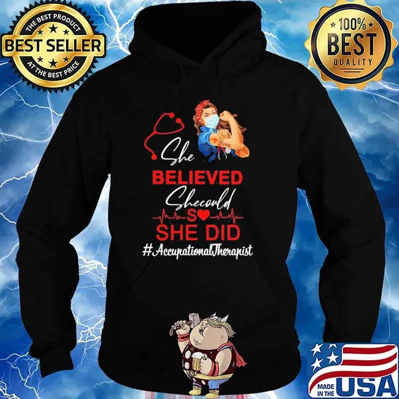 Nurse She Believed She Could She Did Occupational Therapist Shirt Hoodie