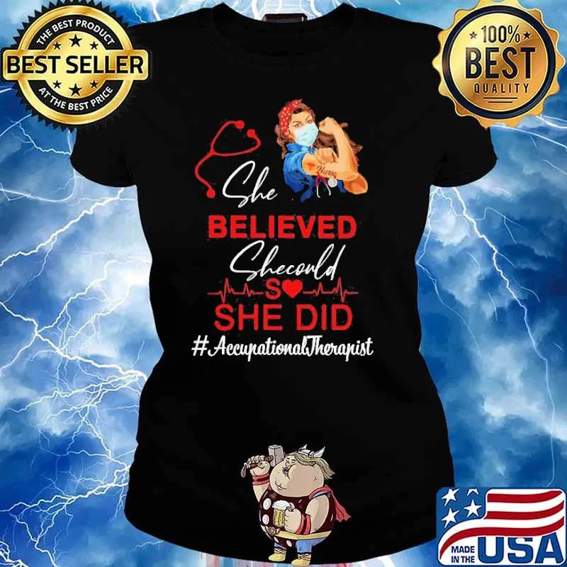 Nurse She Believed She Could She Did Occupational Therapist Shirt Ladies tee