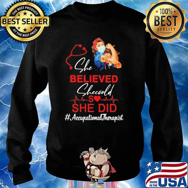Nurse She Believed She Could She Did Occupational Therapist Shirt Sweater