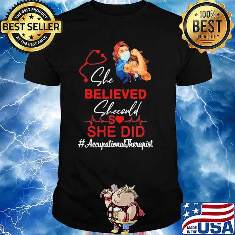 Nurse She Believed She Could She Did Occupational Therapist Shirt