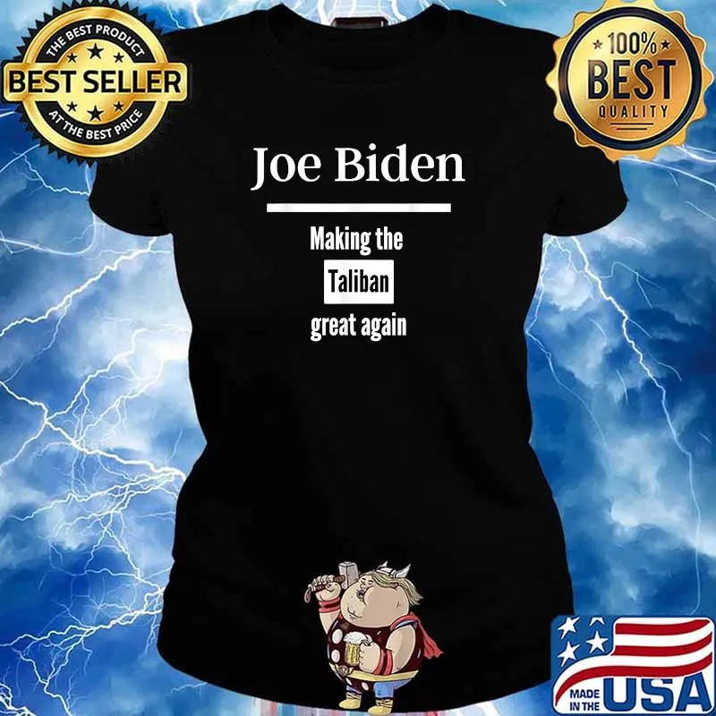 Official joe Biden Making The Taliban Great Again T-Shirt Ladies tee