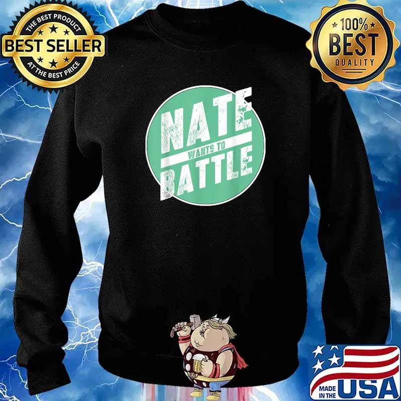 Official nate Wants To Battle Circle T-Shirt Sweater