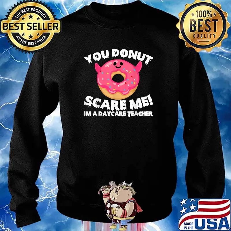 Official you Donut Scare Me Im A Daycare Teacher T-Shirt Sweater