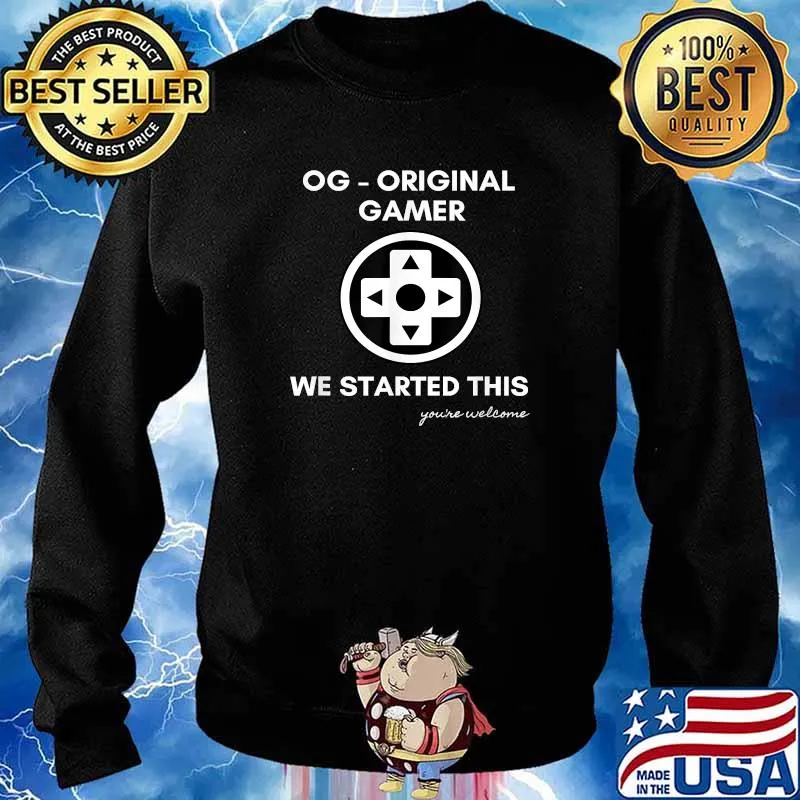 OG - Original Gamer We Started This T-Shirt Sweater