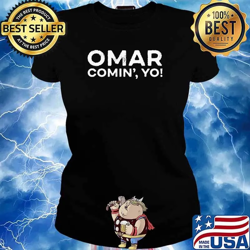 Omar Comin Yo Wire Meme Trending Popular Culture Slang T-Shirt Ladies tee