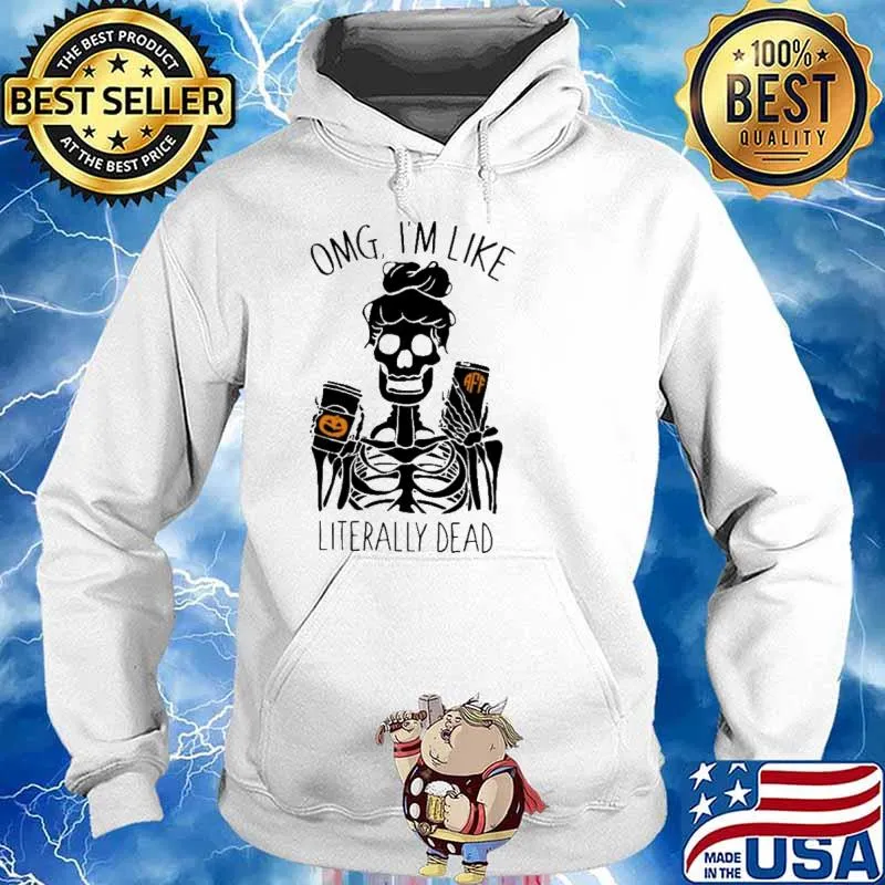 Omg I am Like Literally Dead Halloween Skull s Hoodie