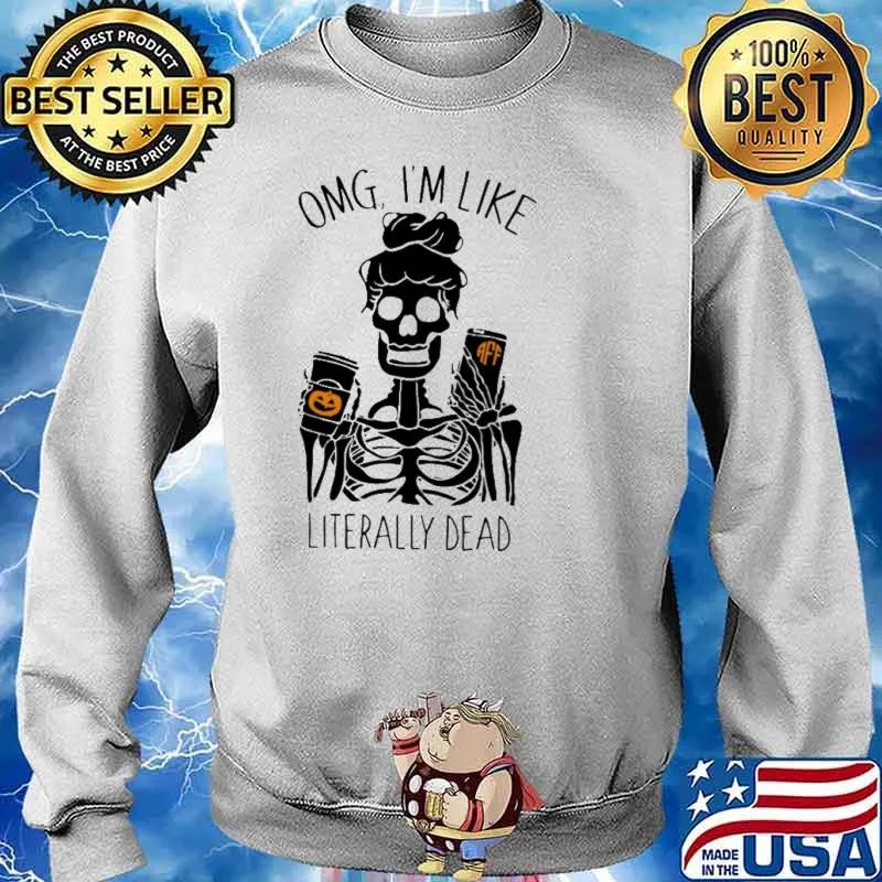 Omg I am Like Literally Dead Halloween Skull s Sweater