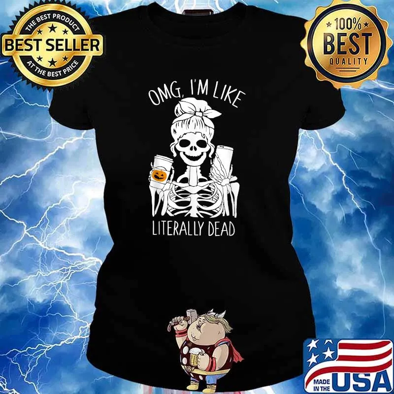 OMG I'm Like Literally Dead Skull Body Pumpkin T-Shirt Ladies tee