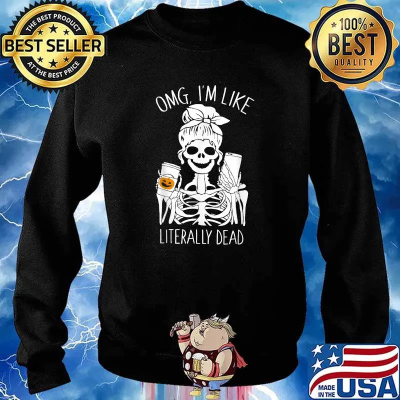 OMG I'm Like Literally Dead Skull Body Pumpkin T-Shirt Sweater
