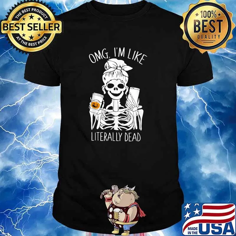 OMG I'm Like Literally Dead Skull Body Pumpkin T-Shirt