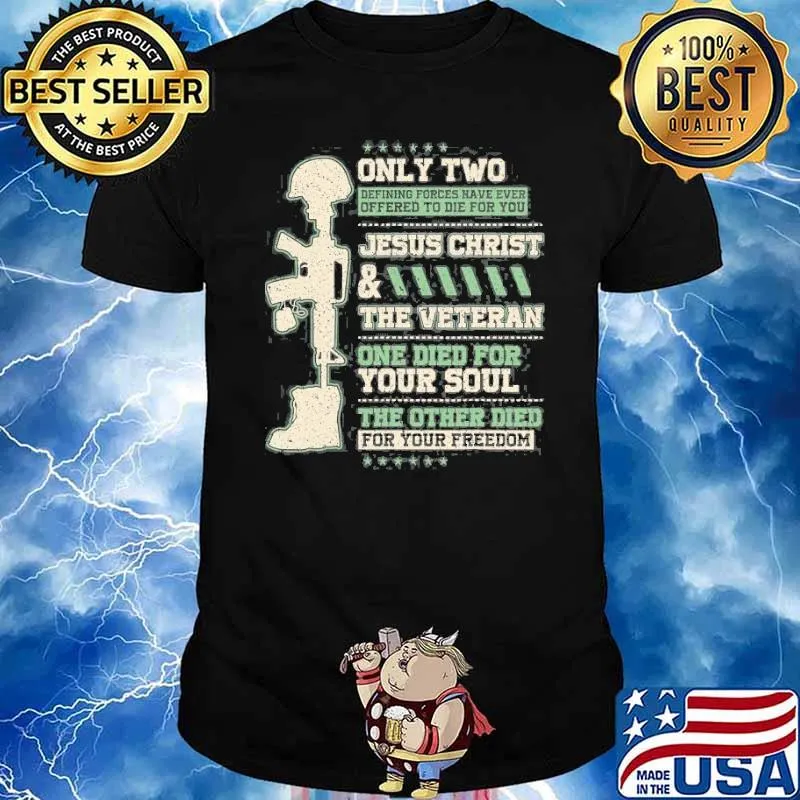 Only two jesus christ the veteran Died For Your Freedom shirt