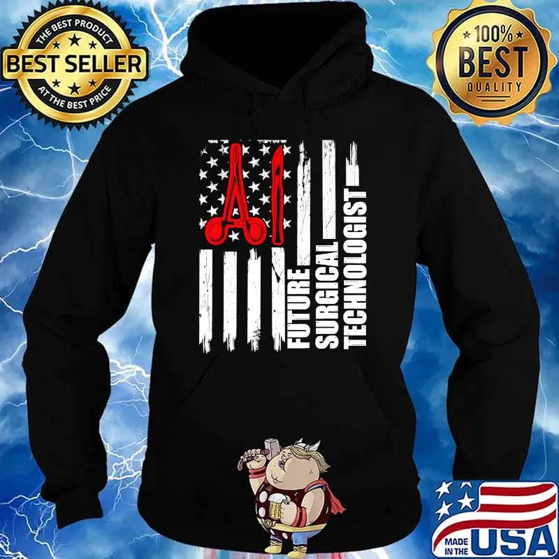 Original future Surgical Technologist American Flag T-Shirt Hoodie