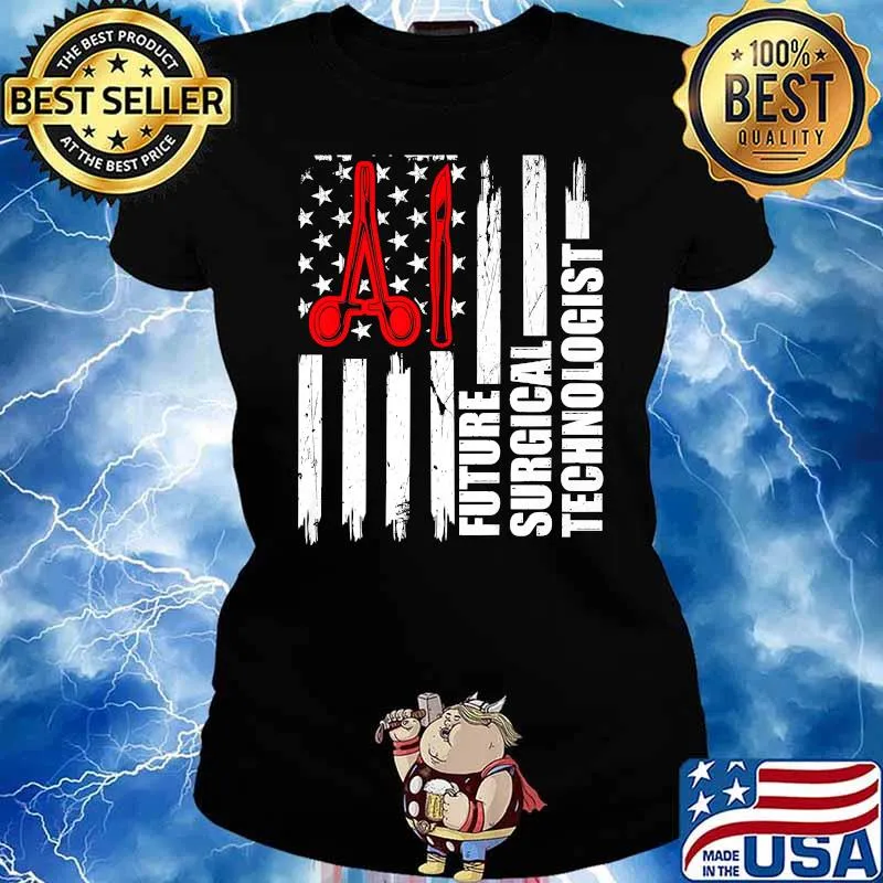 Original future Surgical Technologist American Flag T-Shirt Ladies tee
