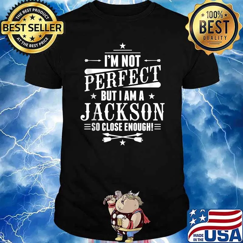 Original im Not Perfect But I Am A Jackson So Close Enough T-Shirt