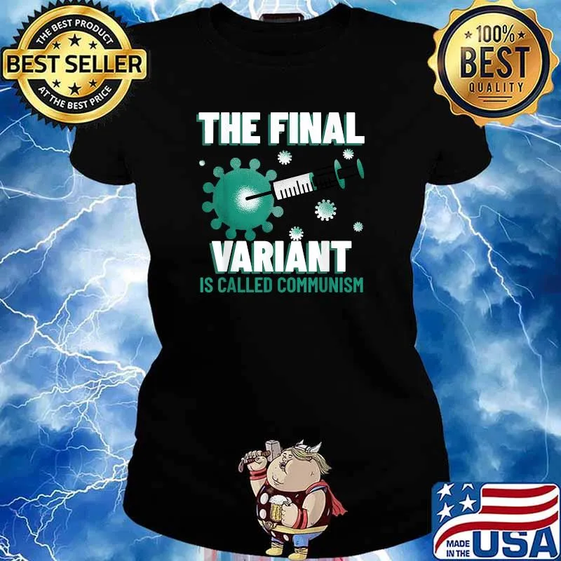 Original the Final Variant is Called Communism Vaccinated T-Shirt Ladies tee