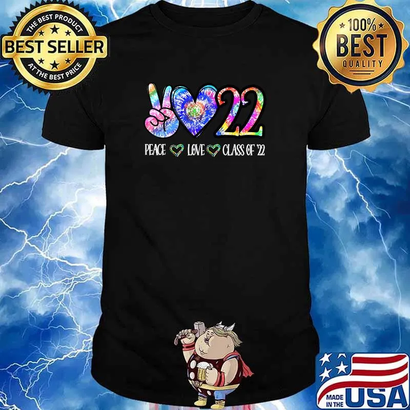 Peace Love Class Of 2022 Tie Dye Senior Graduation Class Reunion T-Shirt