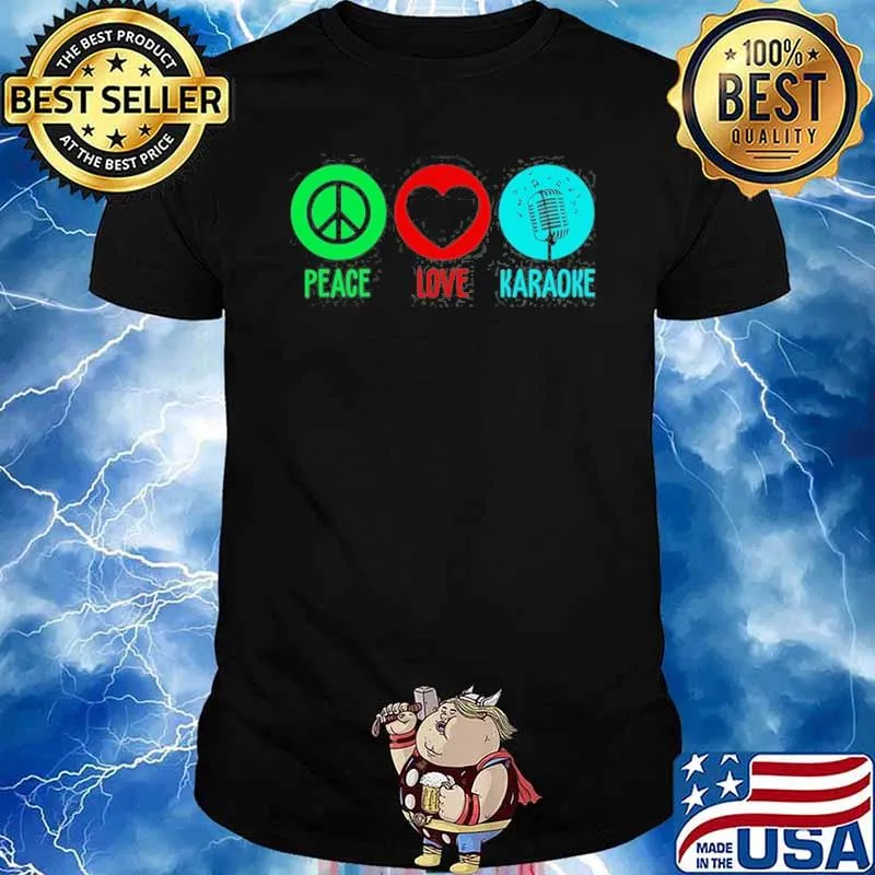 Peace Love karaoke shirt
