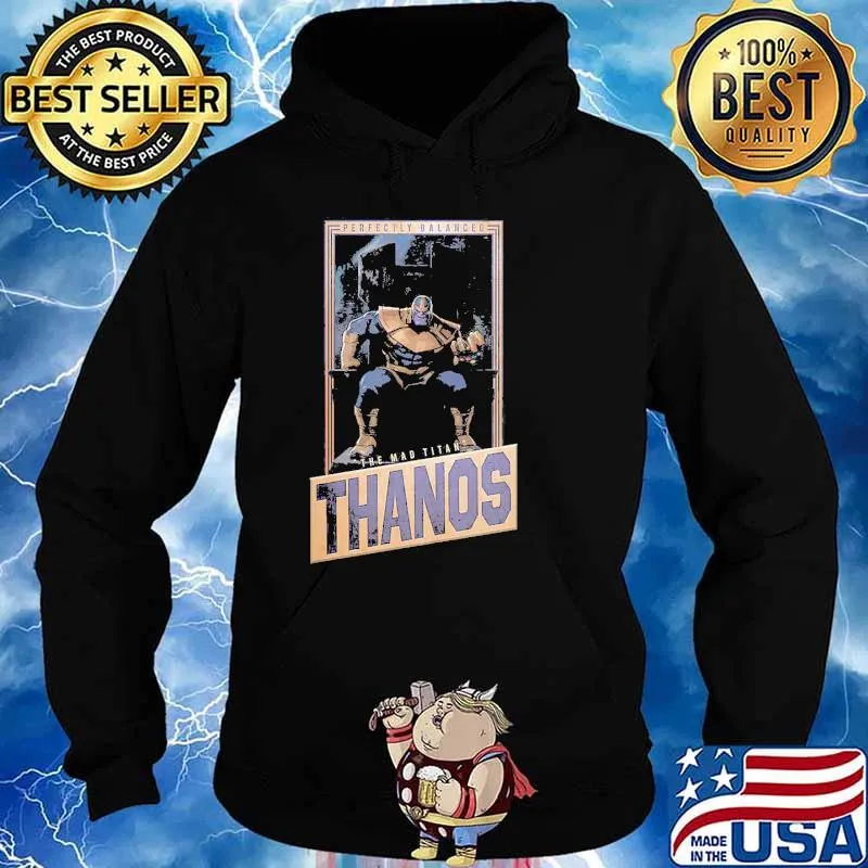 Perfectly Balanced The Mad Titan Thanos Marvel Avengers Shirt Hoodie