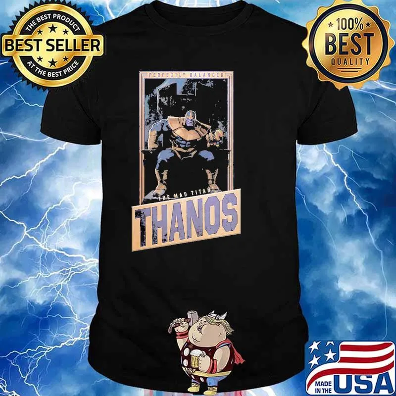 Perfectly Balanced The Mad Titan Thanos Marvel Avengers Shirt