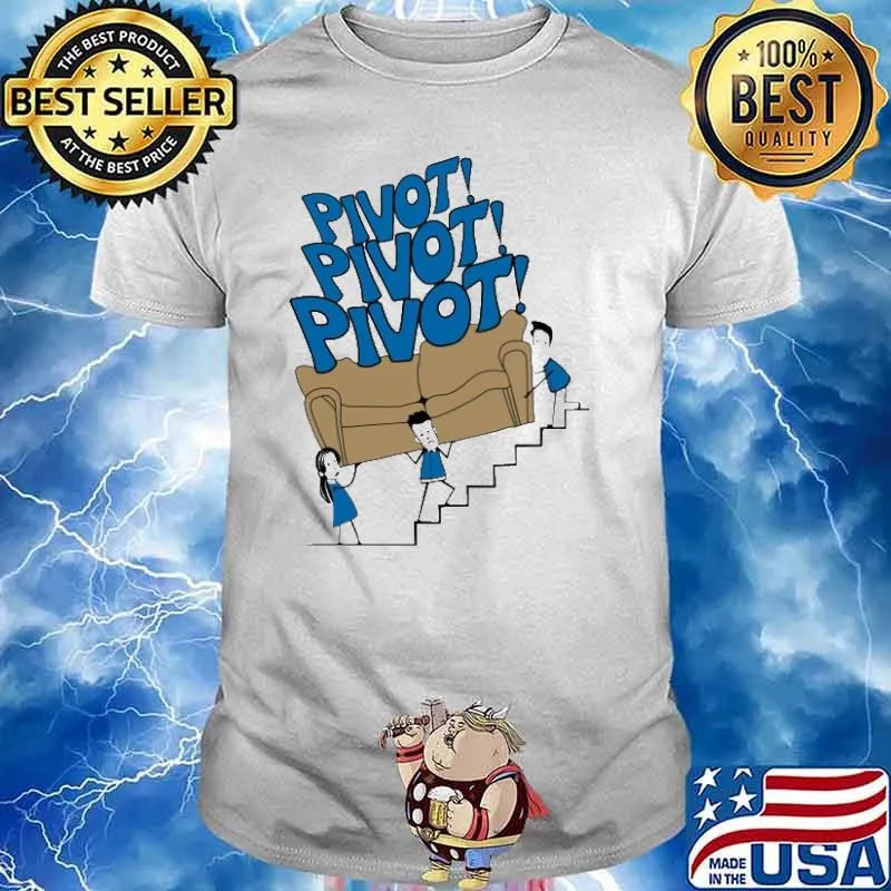Pivot Pivot Pivot Shirt