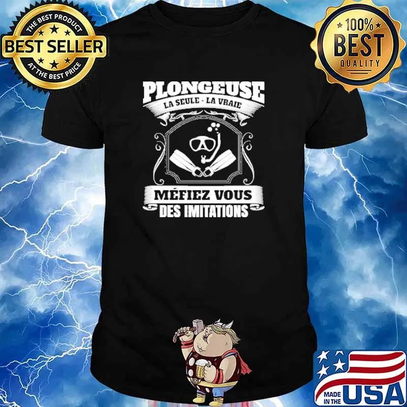 Plongeuse La Seule- La Vraie MéFiez Vous Des Imitations Shirt