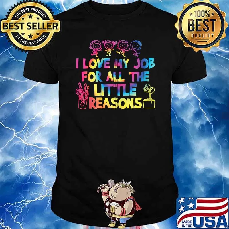 Premium i Love My Job For All The Little Reasons Teacher Tie Dye T-Shirt
