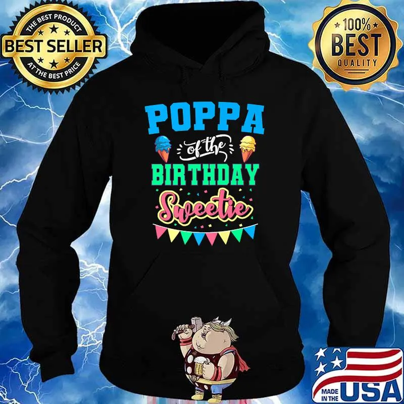 Premium poppa Of The Birthday Sweetie Ice Cream T-Shirt Hoodie