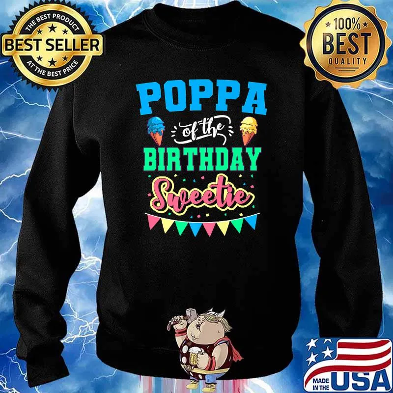 Premium poppa Of The Birthday Sweetie Ice Cream T-Shirt Sweater