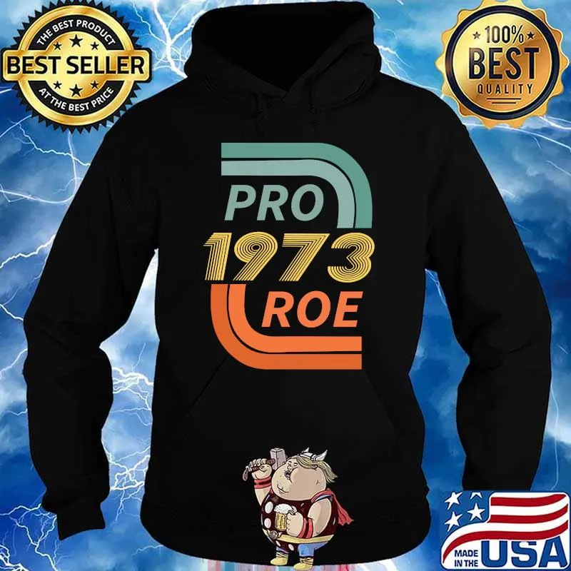 Pro 1973 Roe Support Womens Right to Choose T-Shirt Hoodie