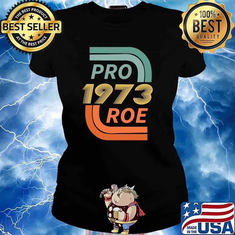 Pro 1973 Roe Support Womens Right to Choose T-Shirt Ladies tee