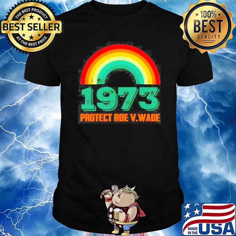 Protect Roe V. Wade 1973 shirt