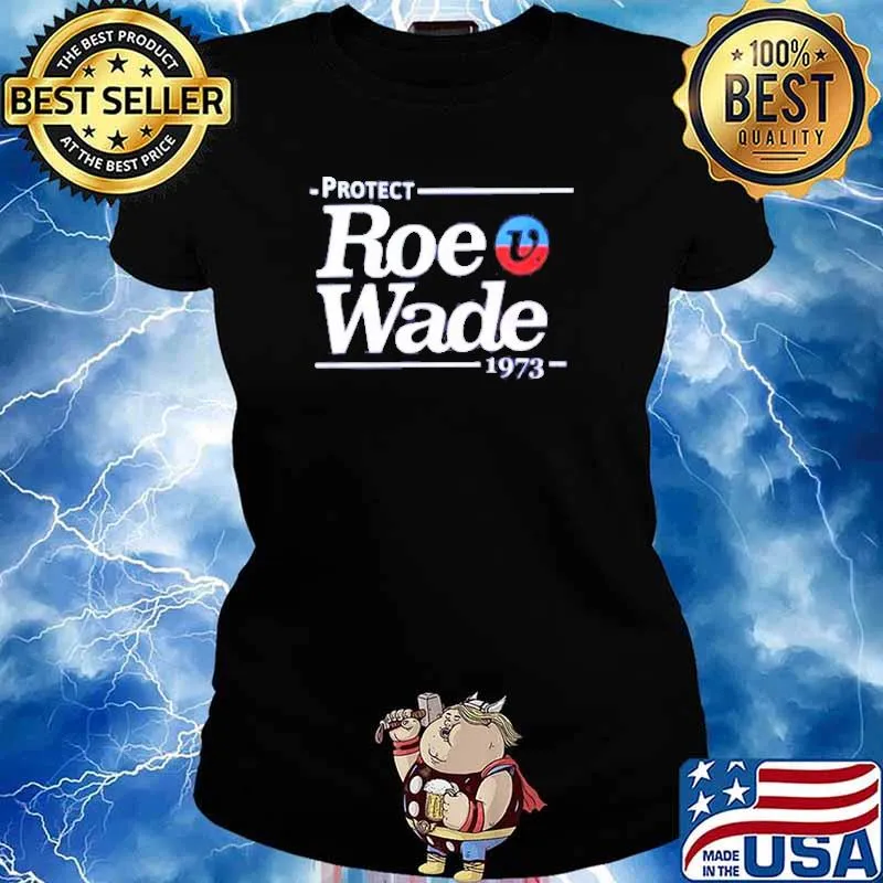 Protect Roe Wade 1973 Shirt Ladies tee