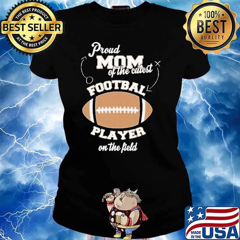 Proud Mom Of The Cutest Football Player On The Field Shirt Ladies tee