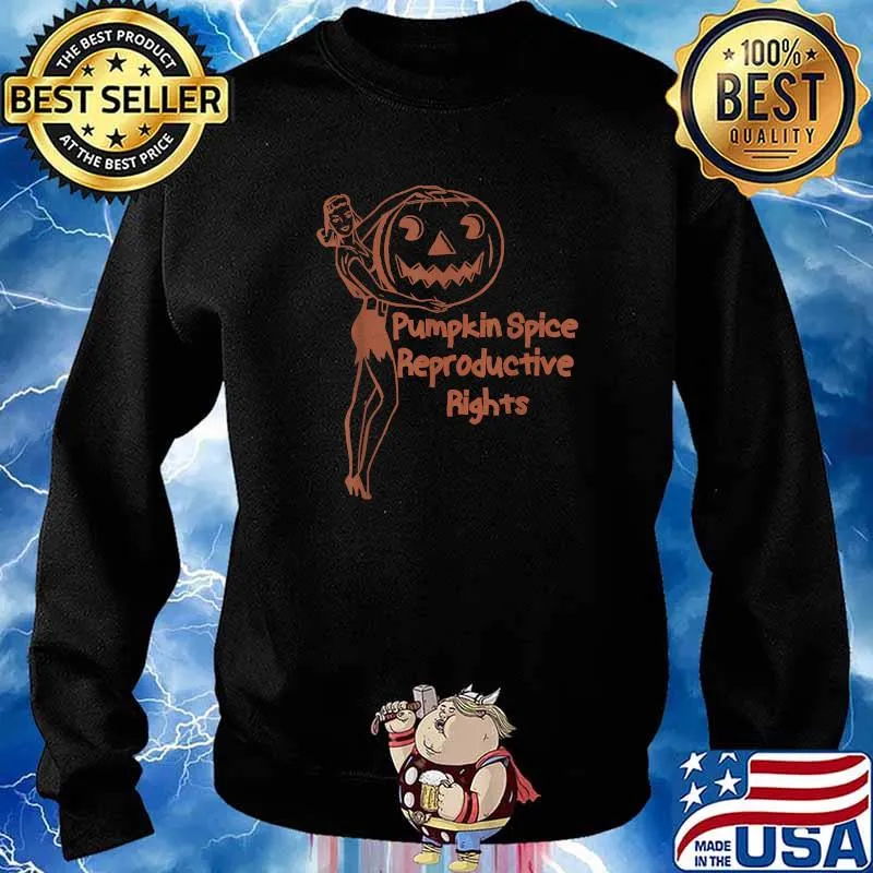 Pumpkin Spice And Reproductive Rights Fall Feminist Choice T-Shirt Sweater