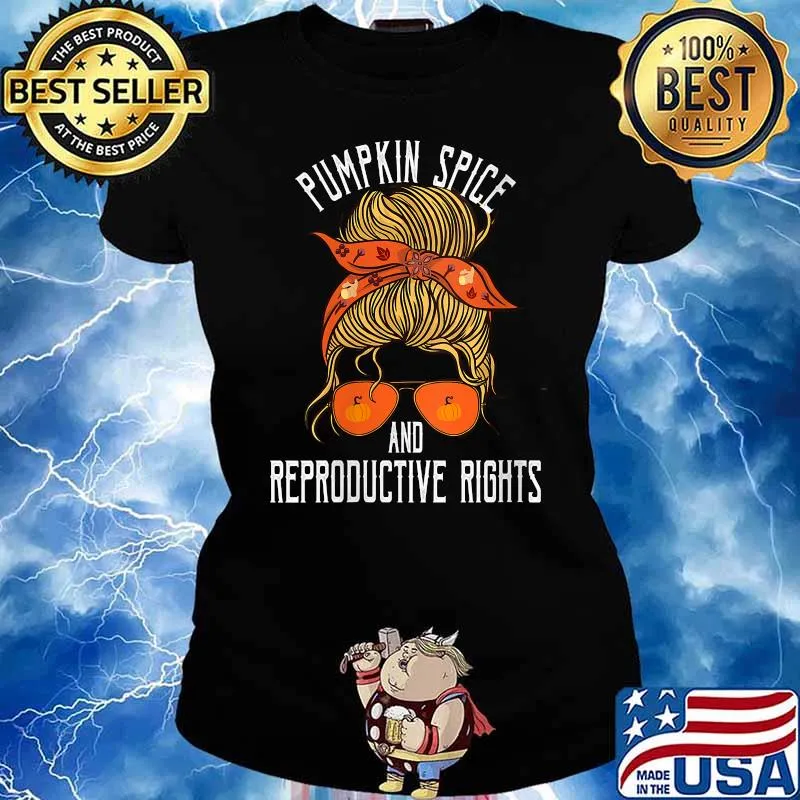 Pumpkin Spice And Reproductive Rights Fall Messy Hair Bun Halloween T-Shirt Ladies tee