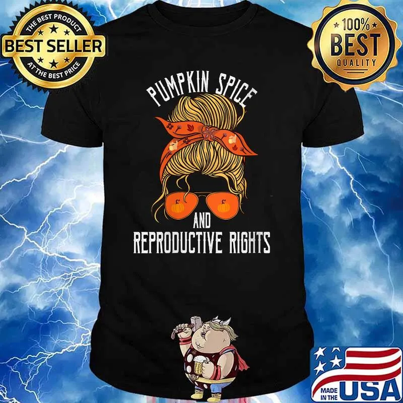Pumpkin Spice And Reproductive Rights Fall Messy Hair Bun Halloween T-Shirt