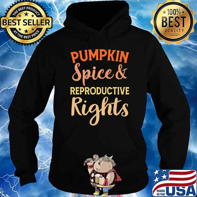 Pumpkin Spice and Reproductive Rights Pro Choice Fall Women T-s Hoodie