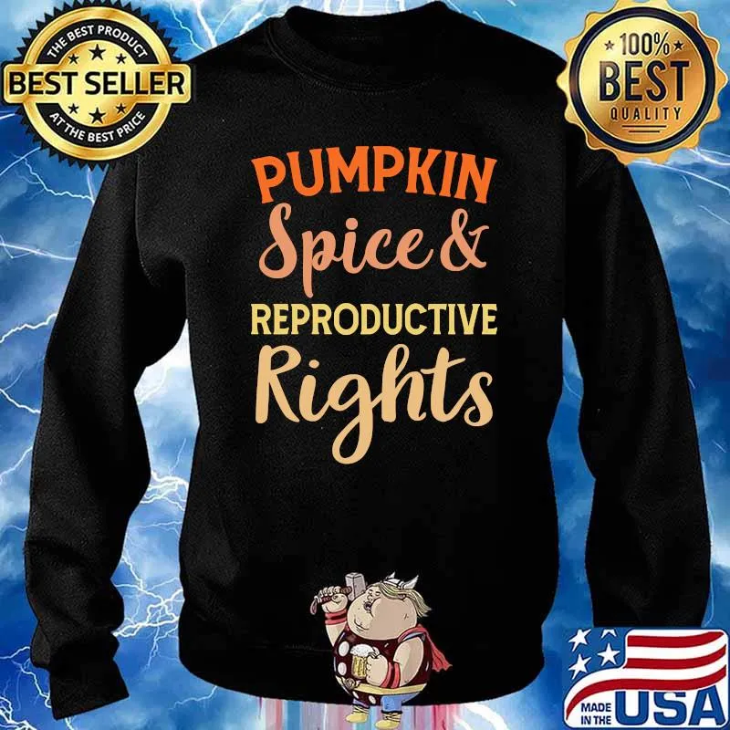 Pumpkin Spice and Reproductive Rights Pro Choice Fall Women T-s Sweater