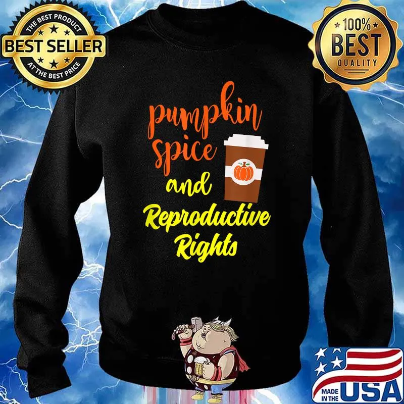 Pumpkin Spice And Reproductive Rights T-Shirt Sweater