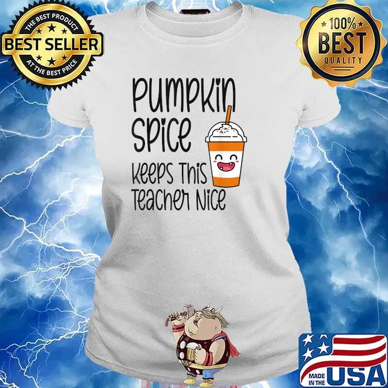 Pumpkin Spice Keeps This Teacher Nice Autumn Fall Educator T-Shirt Ladies tee