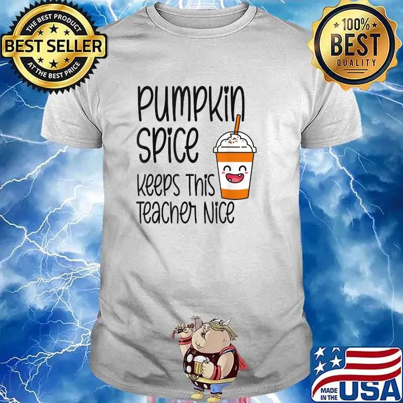 Pumpkin Spice Keeps This Teacher Nice Autumn Fall Educator T-Shirt
