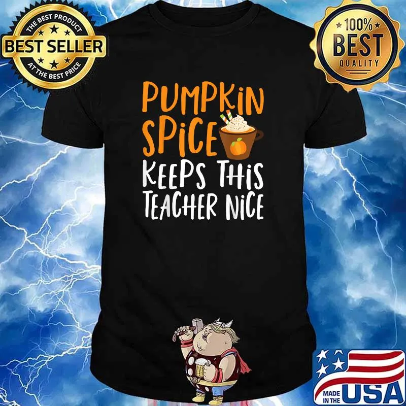Pumpkin Spice Keeps This Teacher Nice Fall Halloween T-Shirt