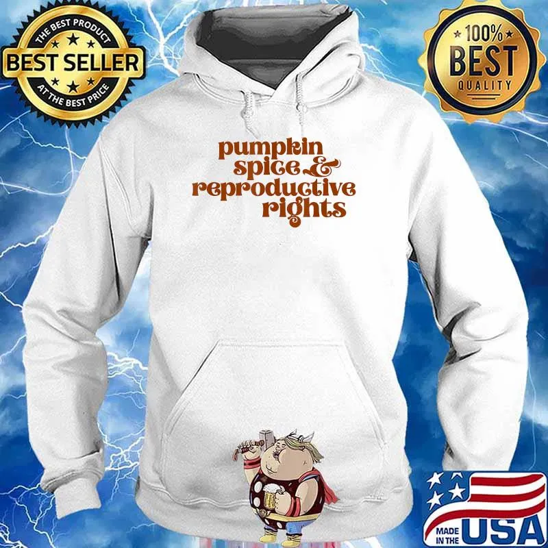 Pumpkin Spice & Reproductive Rights Pro Choice Feminism T-Shirt Hoodie