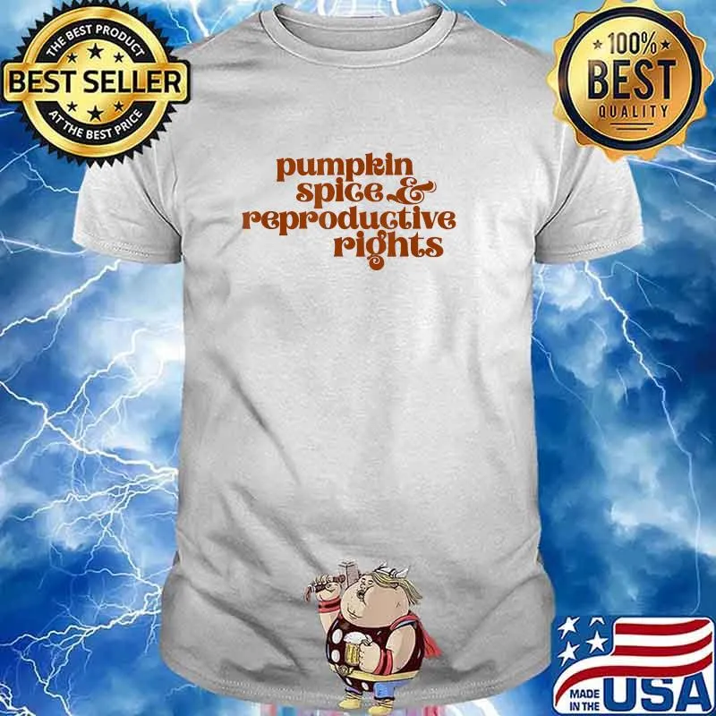Pumpkin Spice & Reproductive Rights Pro Choice Feminism T-Shirt