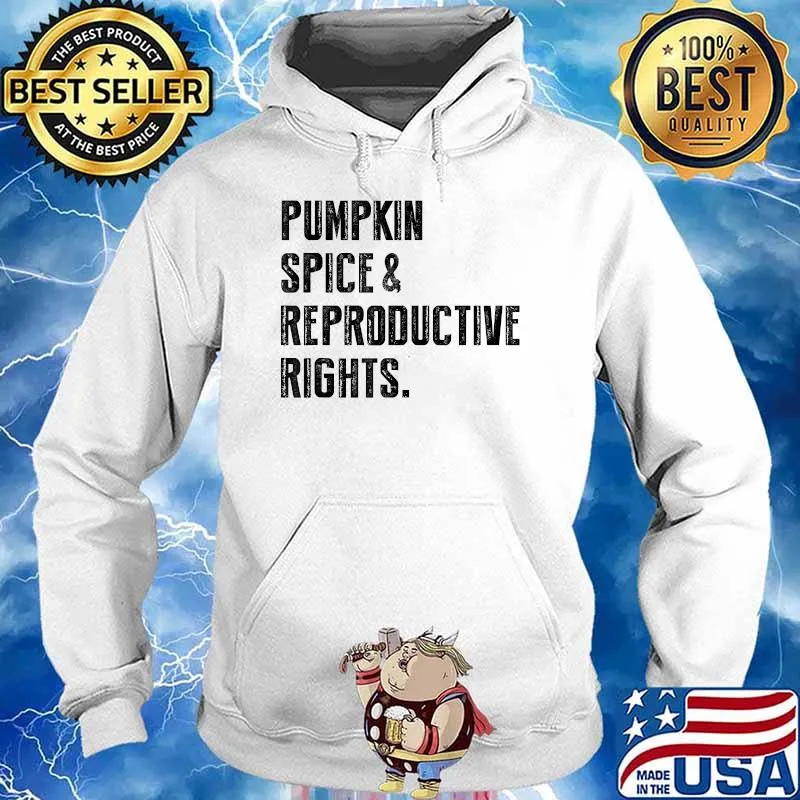 Pumpkin Spice Reproductive Rights Pro Choice Feminist Rights T-Shirt Hoodie