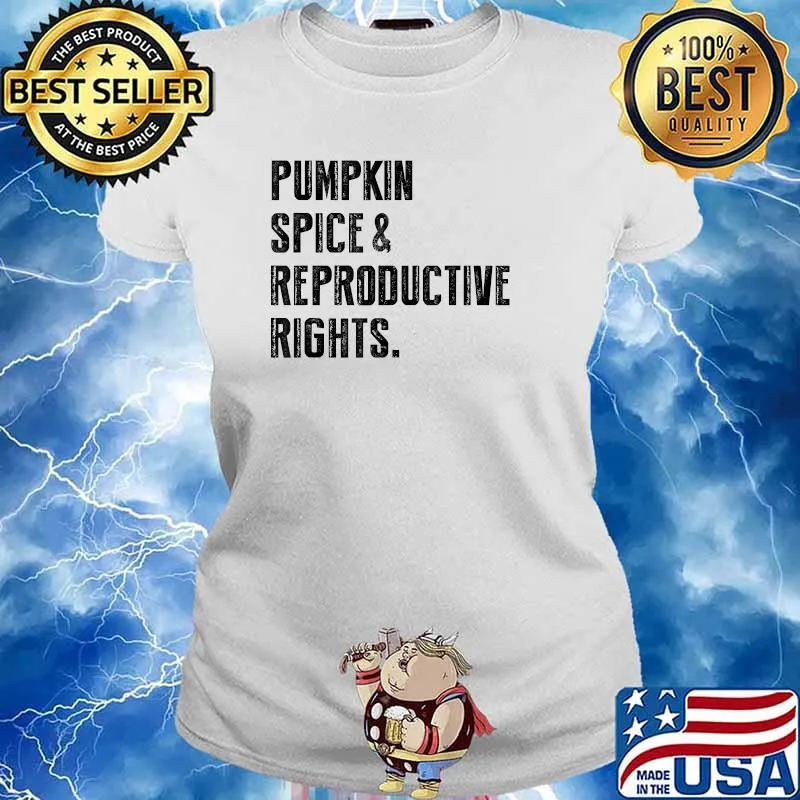 Pumpkin Spice Reproductive Rights Pro Choice Feminist Rights T-Shirt Ladies tee